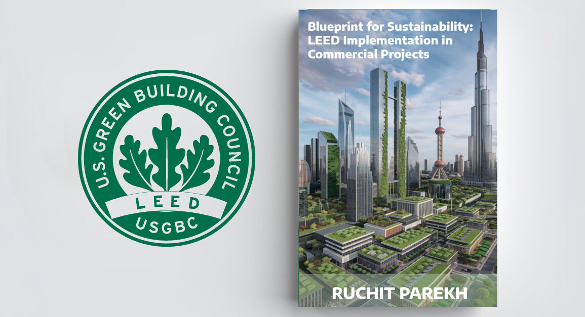 A Joint Effort in Sustainability: USGBC and Ruchit Parekh Launch Groundbreaking Guide on LEED Implementation