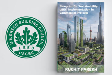 A Joint Effort in Sustainability: USGBC and Ruchit Parekh Launch Groundbreaking Guide on LEED Implementation